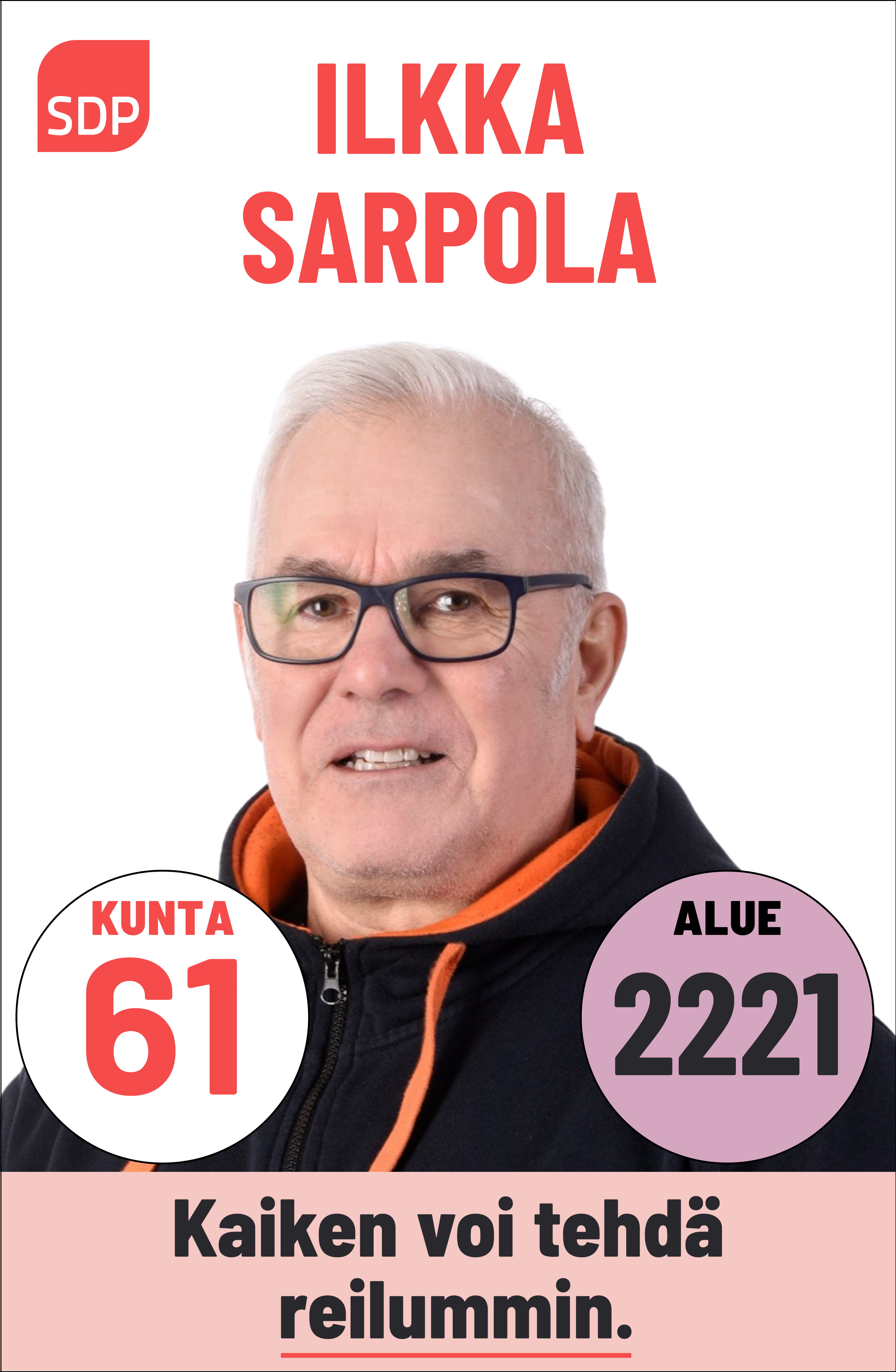 Kuvassa on SDP:n ehdokas Ilkka Sarpola. Häntä voi äänestää Kouvolassa kuntavaaleissa numerolla 61 ja Kymenlaaksossa aluevaaleissa numerolla 2221.